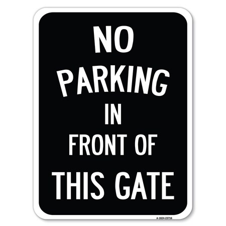 Signmission No Parking in Front of This Gate Heavy-Gauge Alum Rust Proof Parking Sign, 18" x 24", A-1824-23716 A-1824-23716